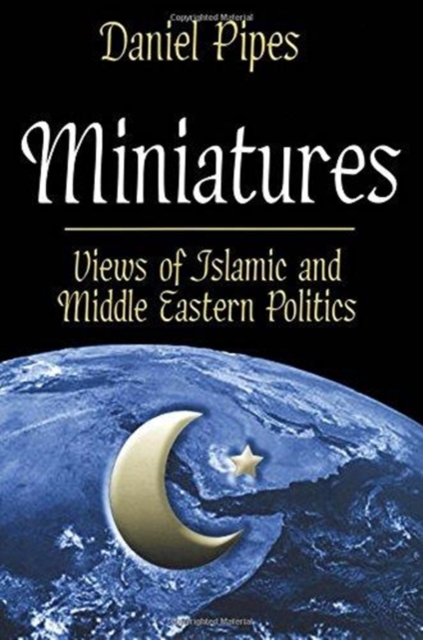 Miniatures : Views of Islamic and Middle Eastern Politics, Paperback / softback Book
