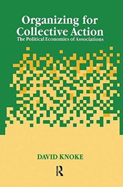 Organizing for Collective Action : The Political Economies of Associations, Paperback / softback Book
