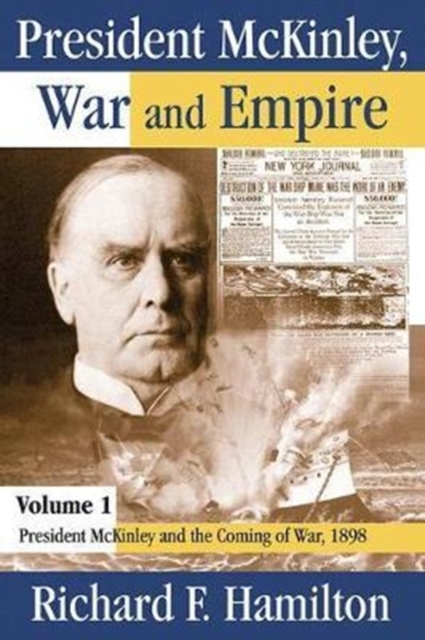 President McKinley, War and Empire : President McKinley and the Coming of War, 1898, Paperback / softback Book