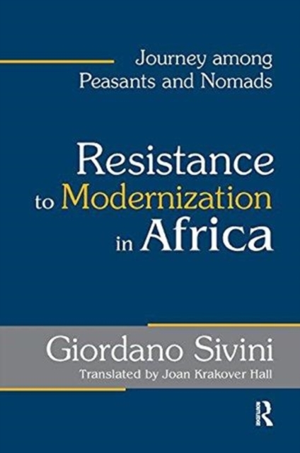 Resistance to Modernization in Africa : Journey Among Peasants and Nomads, Paperback / softback Book