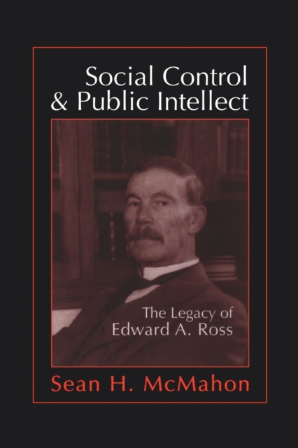 Social Control and Public Intellect : The Legacy of Edward A.Ross, Paperback / softback Book