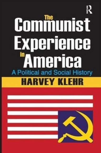 The Communist Experience in America : A Political and Social History, Paperback / softback Book