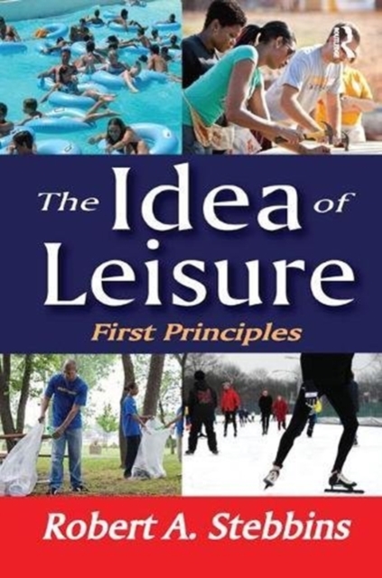 The Idea of Leisure : First Principles, Paperback / softback Book