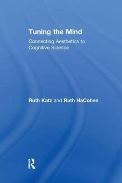 Tuning the Mind : Connecting Aesthetics to Cognitive Science, Paperback / softback Book