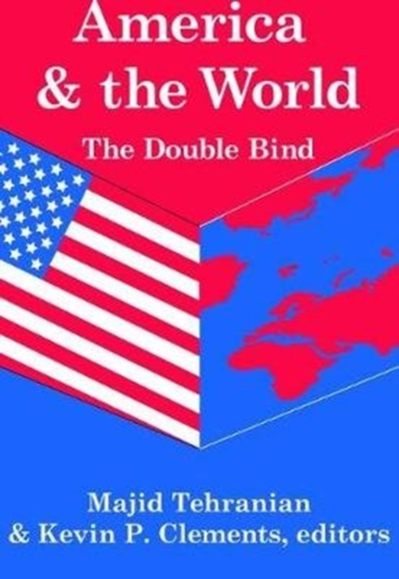 America and the World: The Double Bind : Volume 9, Peace and Policy, Hardback Book