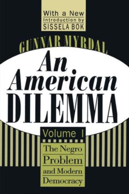 An American Dilemma : The Negro Problem and Modern Democracy, Volume 1, Hardback Book