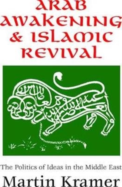 Arab Awakening and Islamic Revival : The Politics of Ideas in the Middle East, Hardback Book
