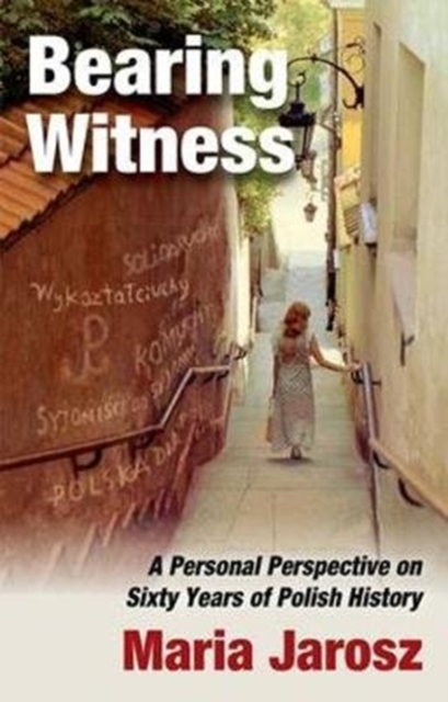 Bearing Witness : A Personal Perspective on Sixty Years of Polish History, Hardback Book