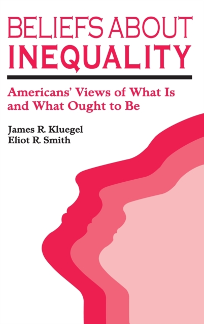 Beliefs about Inequality : Americans' Views of What is and What Ought to be, Hardback Book