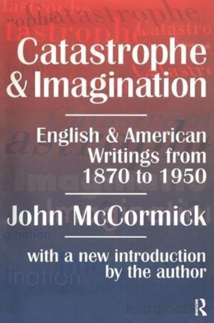 Catastrophe and Imagination : English and American Writings from 1870 to 1950, Hardback Book