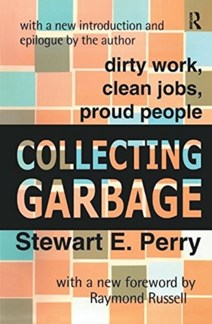 Collecting Garbage : Dirty Work, Clean Jobs, Proud People, Hardback Book