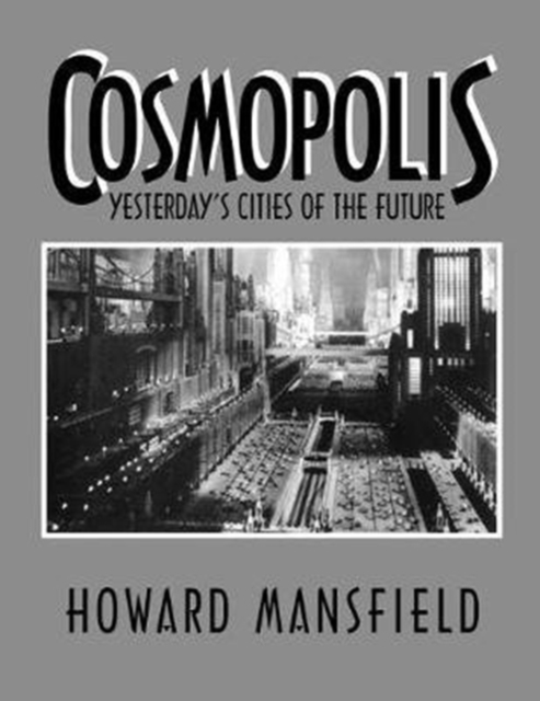 Cosmopolis : Yesterday's Cities of the Future, Hardback Book