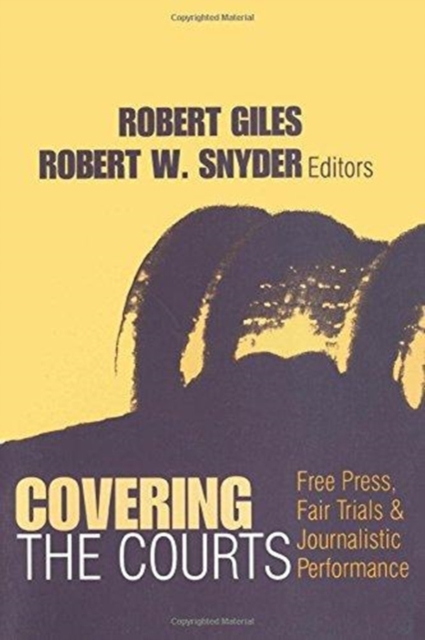 Covering the Courts : Free Press, Fair Trials, and Journalistic Performance, Hardback Book