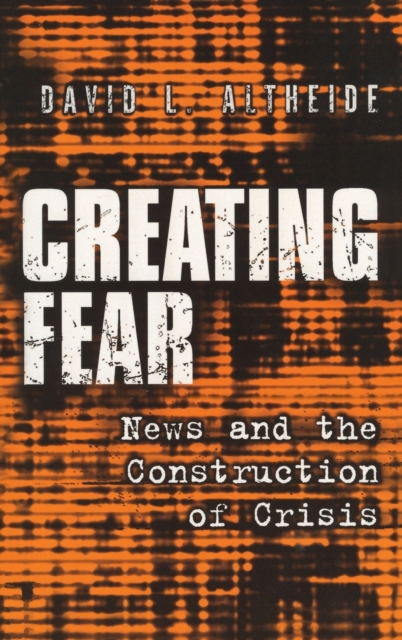 Creating Fear : News and the Construction of Crisis, Hardback Book