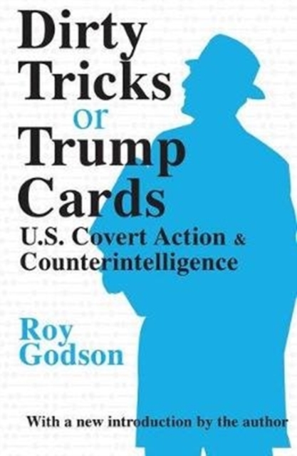 Dirty Tricks or Trump Cards : U.S. Covert Action and Counterintelligence, Hardback Book