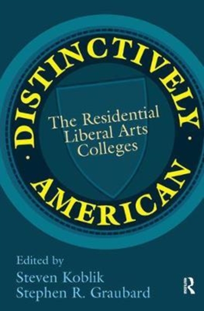 Distinctively American : The Residential Liberal Arts Colleges, Hardback Book