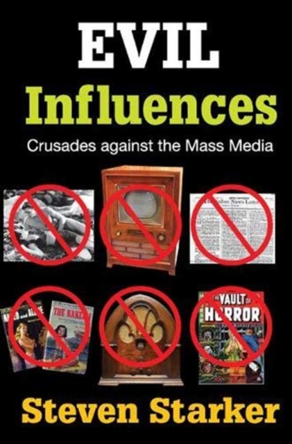 Evil Influences : Crusades Against the Mass Media, Hardback Book