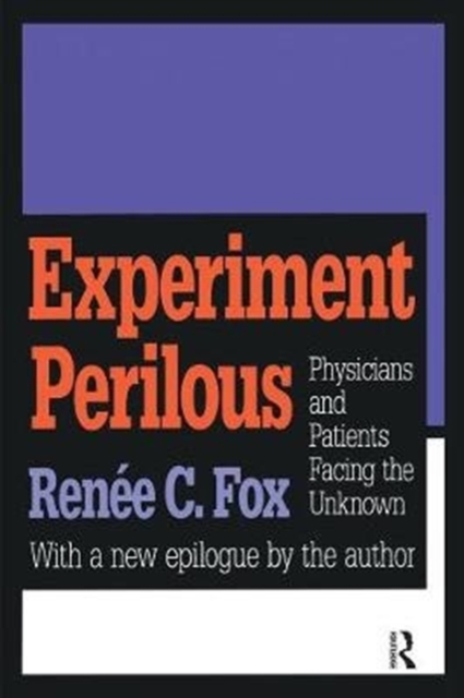 Experiment Perilous : Physicians and Patients Facing the Unknown, Hardback Book