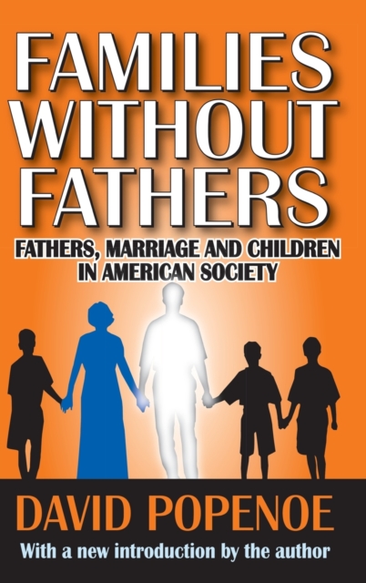 Families without Fathers : Fatherhood, Marriage and Children in American Society, Hardback Book