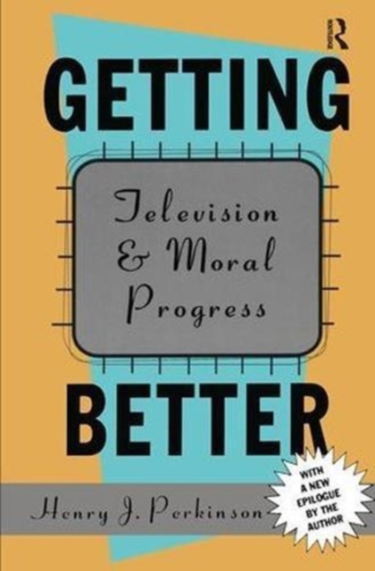 Getting Better : Television and Moral Progress, Hardback Book