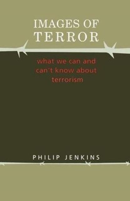 Images of Terror : What We Can and Can't Know about Terrorism, Hardback Book