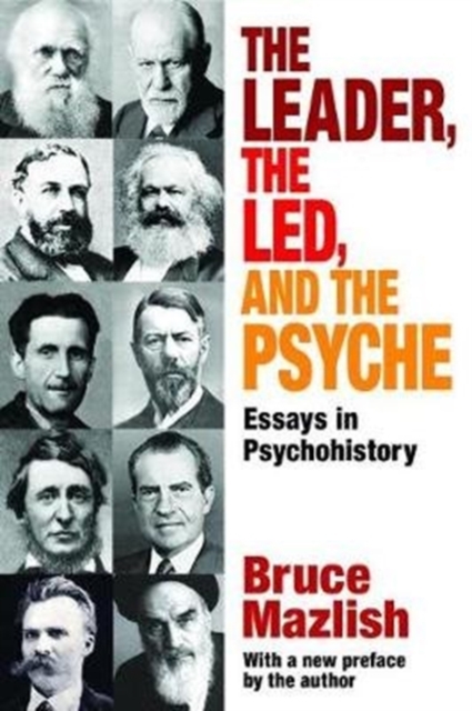 The Leader, the Led, and the Psyche : Essays in Psychohistory, Hardback Book