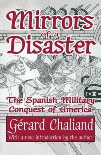 Mirrors of a Disaster : The Spanish Military Conquest of America, Hardback Book
