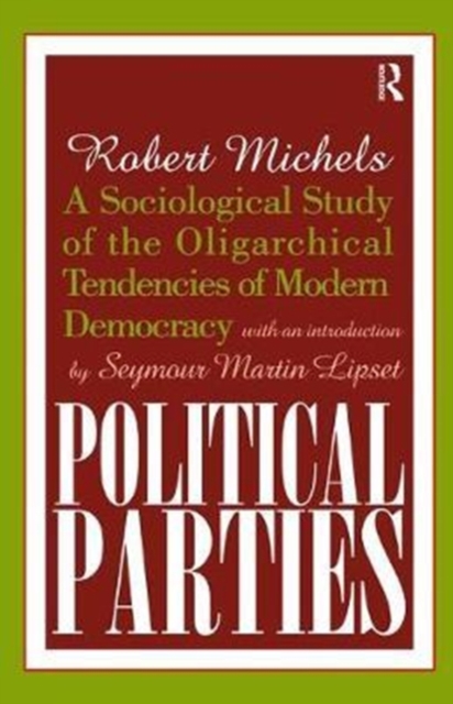 Political Parties : A Sociological Study of the Oligarchical Tendencies of Modern Democracy, Hardback Book