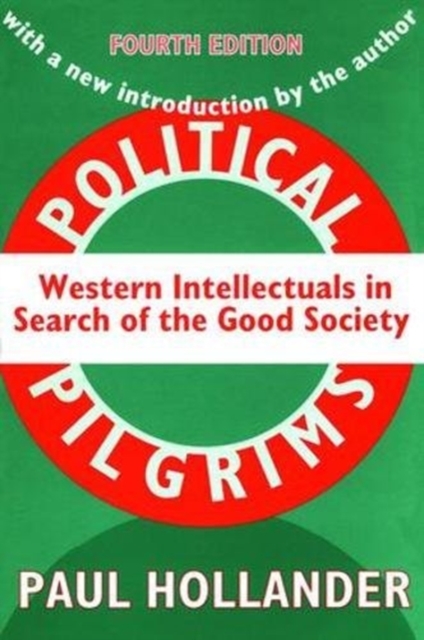 Political Pilgrims : Western Intellectuals in Search of the Good Society, Hardback Book