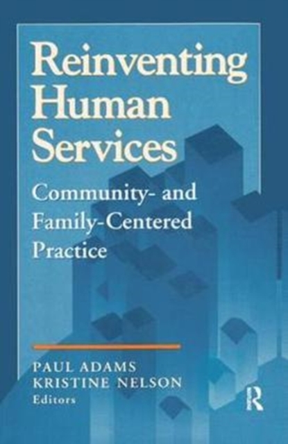 Reinventing Human Services : Community- and Family-Centered Practice, Hardback Book
