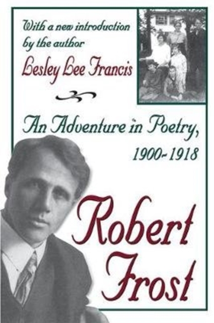 Robert Frost : An Adventure in Poetry, 1900-1918, Hardback Book