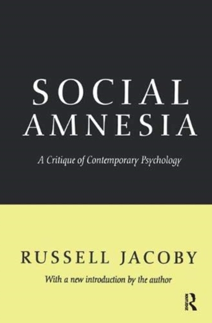 Social Amnesia : A Critique of Contemporary Psychology, Hardback Book