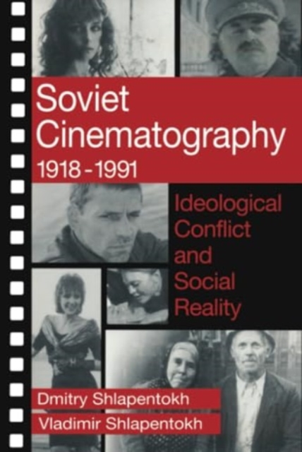Soviet Cinematography, 1918-1991 : Ideological Conflict and Social Reality, Hardback Book