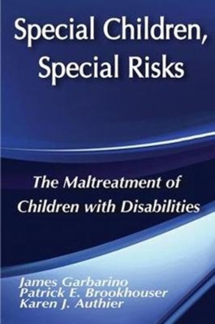 Special Children, Special Risks : The Maltreatment of Children with Disabilities, Hardback Book
