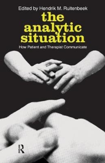 The Analytic Situation : How Patient and Therapist Communicate, Hardback Book