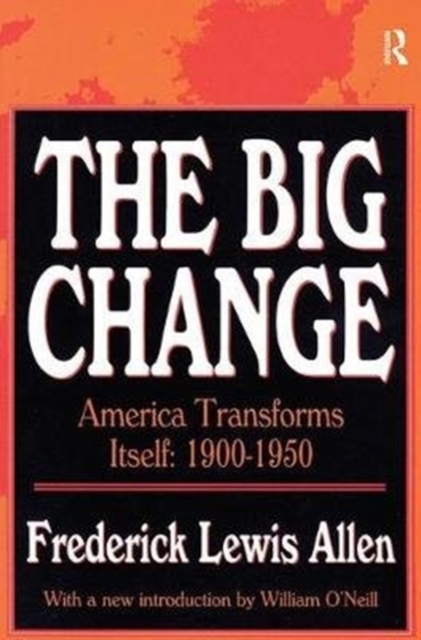 The Big Change : America Transforms Itself, 1900-50, Hardback Book