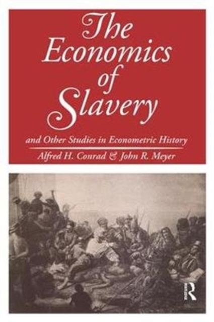 The Economics of Slavery : And Other Studies in Econometric History, Hardback Book