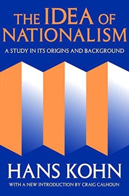 The Idea of Nationalism : A Study in Its Origins and Background, Hardback Book