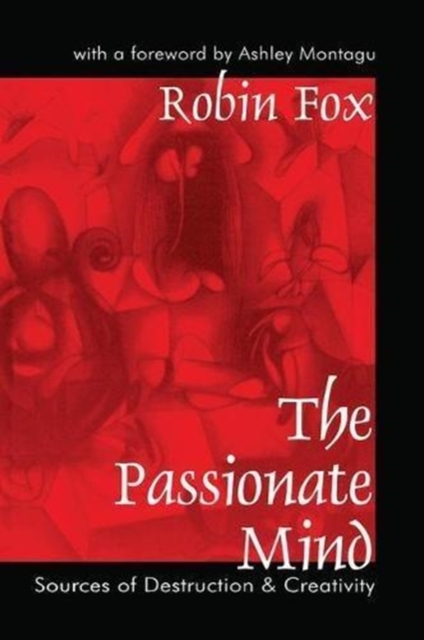 The Passionate Mind : Sources of Destruction and Creativity, Hardback Book