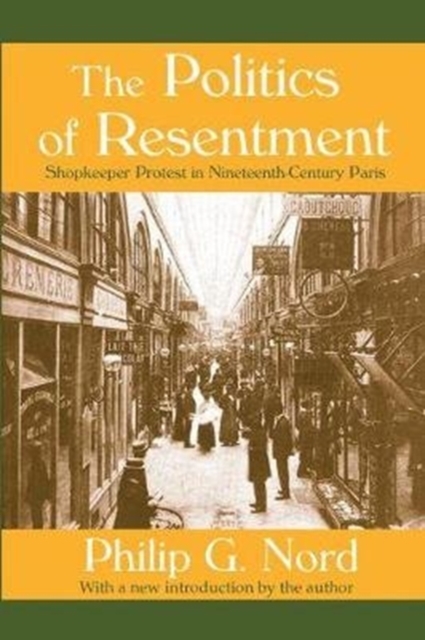 The Politics of Resentment : Shopkeeper Protest in Nineteenth-century Paris, Hardback Book