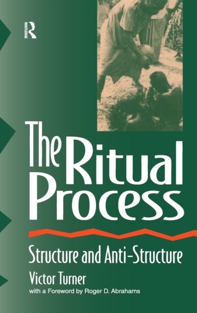 The Ritual Process : Structure and Anti-Structure, Hardback Book