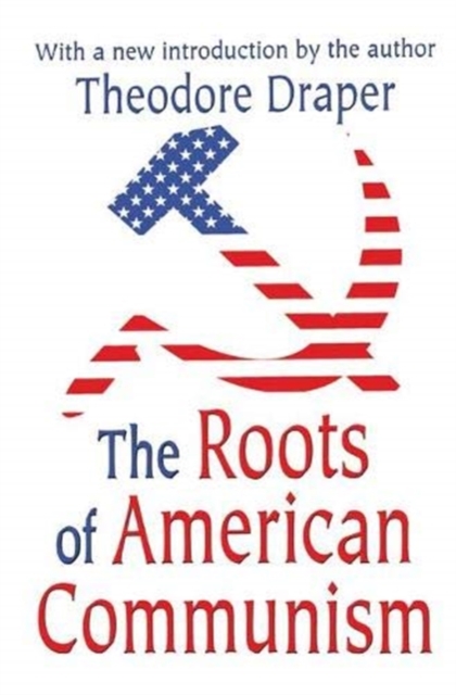 The Roots of American Communism, Hardback Book