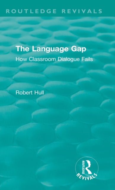 The Language Gap : How Classroom Dialogue Fails, Hardback Book