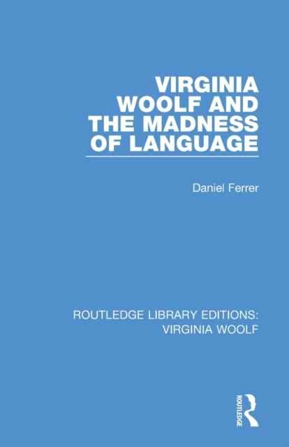 Virginia Woolf and the Madness of Language, Paperback / softback Book