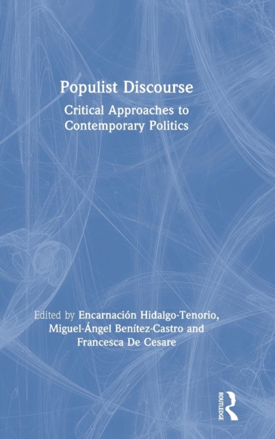 Populist Discourse : Critical Approaches to Contemporary Politics, Hardback Book