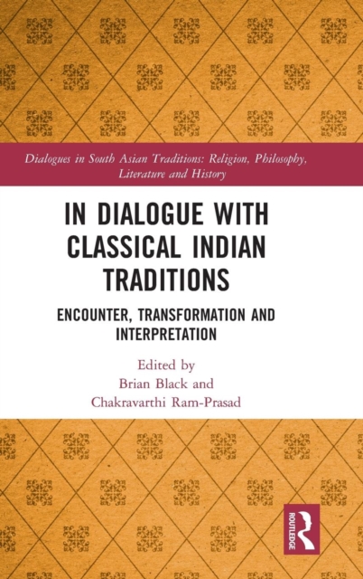 In Dialogue with Classical Indian Traditions : Encounter, Transformation and Interpretation, Hardback Book