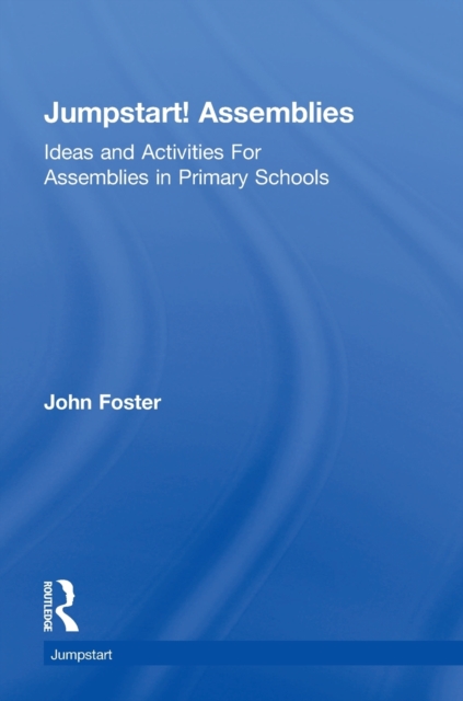 Jumpstart! Assemblies : Ideas and Activities For Assemblies in Primary Schools, Hardback Book