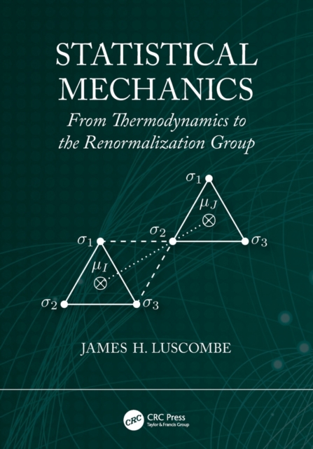 Statistical Mechanics : From Thermodynamics to the Renormalization Group, Paperback / softback Book
