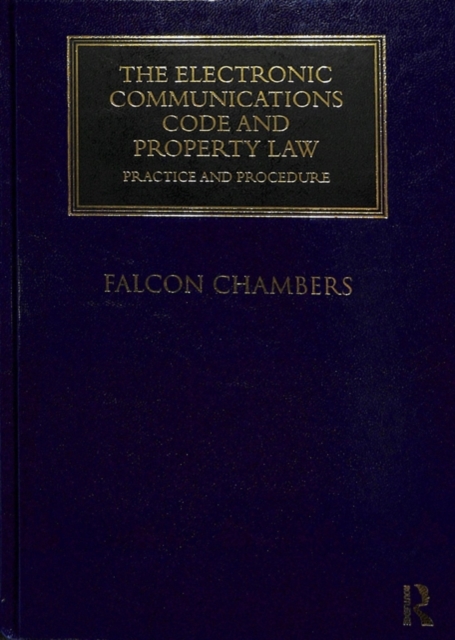 The Electronic Communications Code and Property Law : Practice and Procedure, Hardback Book