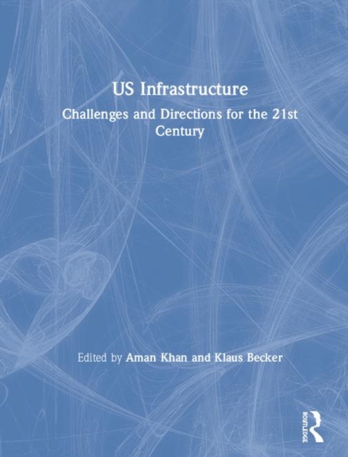 US Infrastructure : Challenges and Directions for the 21st Century, Hardback Book